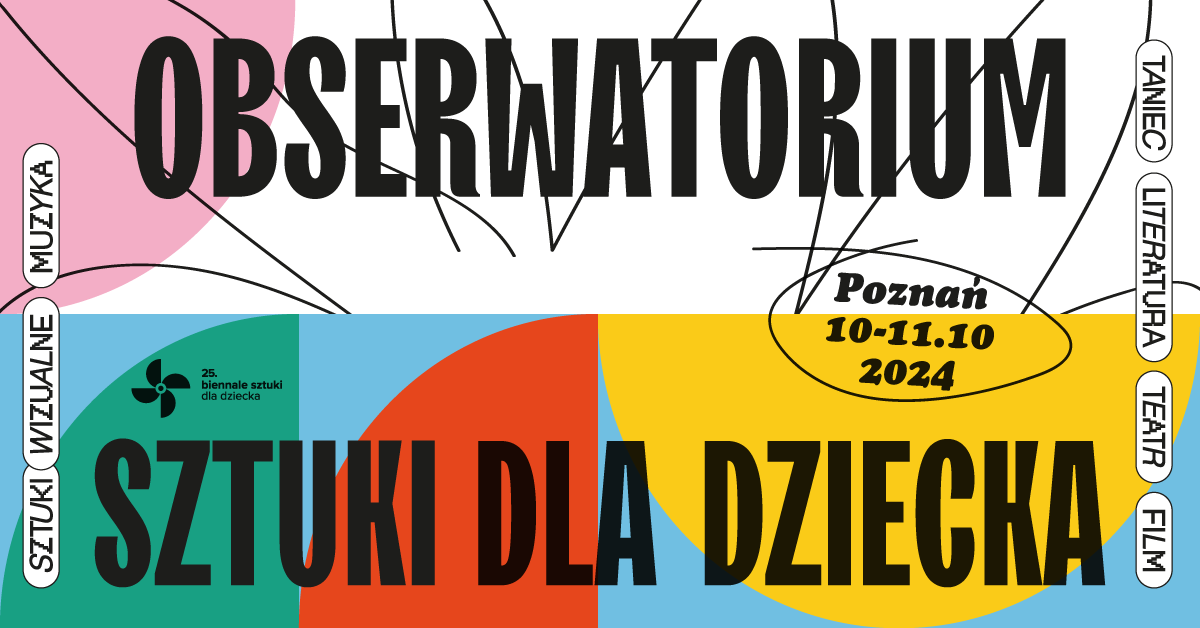 Zdjęcie przedstawia plakat z napisem "Obseratorium sztuki dla dzicka" . W środku znajduje się informacja Poznań, 10 - 11. 10. 2024, napisany mniejszą czcionką. Na plakacie umieszczone są kolorowe półkola a także odręczne rysunki z kształtem przypominającym kwiatek